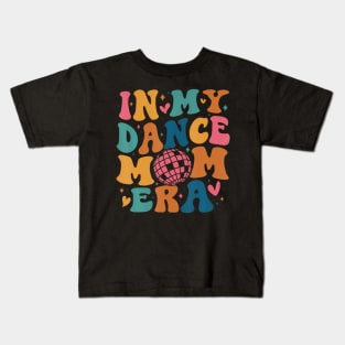 In My Dance Mom Era Groovy Dancer Mama Women Mother Day Kids T-Shirt